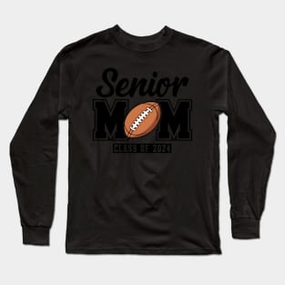 Senior Mom Class Of 2024 Football Long Sleeve T-Shirt